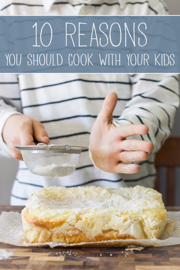 The benefits of inviting your kiddos into the kitchen with you